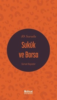 40 Soruda Sukuk ve Borsa Servet Bayındır İktisat Yayınları