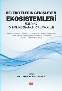 Belediyelerin Genişleyen Ekosistemleri Üzerine Disiplinlerarası Çalışmalar Kolektif Nobel Bilimsel Eserler