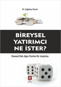 Bireysel Yatırımcı Ne İster? Çağatay Orçun Ekin Basım Yayın