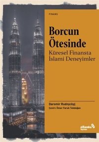 Borcun Ötesinde - Küresel Finansta İslami Deneyimler Daromir Rudnyckyj alBaraka Yayınları