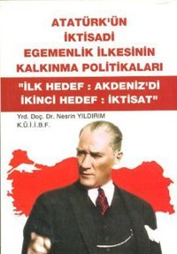 Atatürk'ün İktisadi Egemenlik İlkesinin Kalkınma Politikaları Nesrin Yıldırım Barış Platin