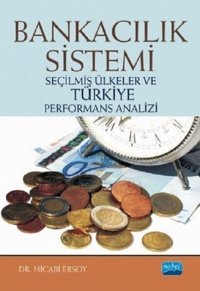 Bankacılık Sistemi-Seçilmiş Ülkeler ve Türkiye Performans Analizi Hicabı Ersoy Nobel Akademik Yayıncılık