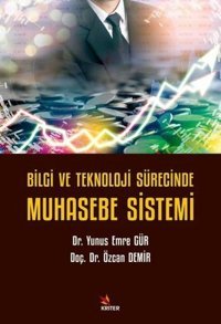 Bilgi ve Teknoloji Sürecinde Muhasebe Sistemi Yunus Emre Gür Kriter