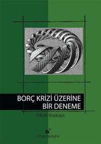 Borç Krizi Üzerine Bir Deneme Öteki Yayınevi Fikret Başkaya Öteki Yayınevi - Araştırma - İnceleme Dizisi
