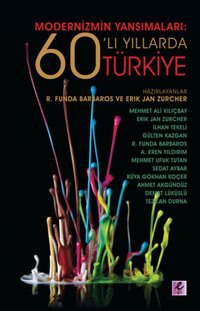 Modernizmin Yansımaları: 60'lı Yıllarda Türkiye Funda Barbaros, Erik Jan Zürcher Efil Yayınevi Yayınları