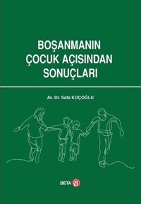 Boşanmanın Çocuk Açısından Sonuçları Safa Koçoğlu Beta Yayınları