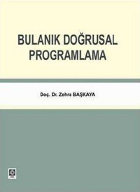 Bulanık Doğrusal Programlama Zehra Başkaya Ekin Basım Yayın