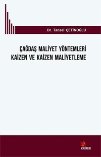 Çağdaş Maliyet Yöntemleri Kaizen ve Kaizen Maliyetleme Tansel Çetinoğlu Kriter