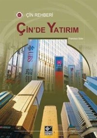 Çin'de Yatırım - Çin Rehberi Francisco Soler Kaynak Yayınları