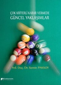 Çok Kriterli Karar Vermede Güncel Yaklaşımlar Semin Paksoy Karahan Kitabevi