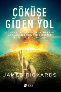 Çöküşe Giden Yol James Rickards Scala Yayıncılık