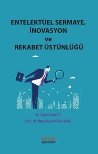Entelektüel Sermaye-İnovasyon ve Rekabet Üstünlüğü Deniz Yıldız Astana Yayınları