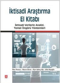İktisadi Araştırma El Kitabı Elçin Aykaç Alp, Ufuk Başoğlu, İlker Parasız, Nazım Ekren Ekin Basım Yayın