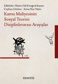Kamu Maliyesinin Sosyal Teorisi: Disiplinlerarası Arayışlar Kolektif Heretik Yayıncılık