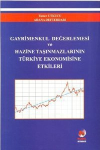 Gayrimenkul Değerlemesi ve Hazine Taşınmazlarının Türkiye Ekonomisine Etkileri Tamer Utkucu Adana Nobel Kitabevi