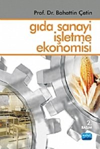 Gıda Sanayi İşletme Ekonomisi Bahattin Çetin Nobel Akademik Yayıncılık