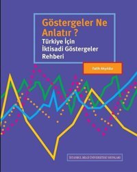 Göstergeler Ne Anlatır? İstanbul Bilgi Üniv.Yayınları Fatih Akyıldız İstanbul Bilgi Üniv.Yayınları - Ekonomi Dizisi