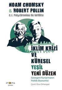 İklim Krizi ve Küresel Yeşil Yeni Düzen - Gezegeni Kurtarmanın Politik Ekonomisi Noam Chomsky, Robert Pollin Ütopya Yayınevi