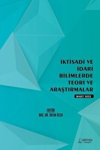 İktisadi ve İdari Bilimlerde Teori ve Araştırmalar - Mart 2022 Kolektif Serüven Yayınevi