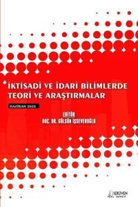 İktisadi ve İdari Bilimlerde Teori ve Araştırmalar - Haziran 2022 Kolektif Serüven Yayınevi