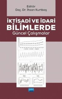 İktisadi ve İdari Bilimlerde Güncel Çalışmalar Kolektif Nobel Akademik Yayıncılık