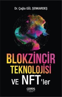 Blokzincir Teknolojisi ve NFT'ler Çağla Gül Şenkardeş Ceres Yayınları