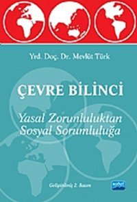 Çevre Bilinci- Yasal Zorluluktan Sosyal Sorumluluğa Mevlüt Türk Nobel Akademik Yayıncılık