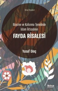 Büyüme ve Kalkınma Temelinde İslam İktisadının Fayda Risalesi Yusuf Dinç İktisat Yayınları