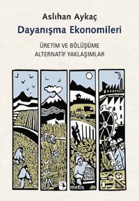 Dayanışma Ekonomileri Aslıhan Aykaç Metis Yayınları
