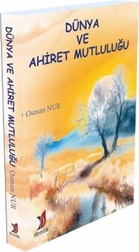 Dünya ve Ahiret Mutluluğu Osman Nur Demlik Yayınları
