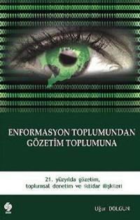 Enformasyon Toplumundan Gözetim Toplumuna Kolektif Ekin Basım Yayın