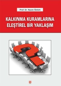 Kalkınma Kuramlarına Eleştirel Bir Yaklaşım Nazım Öztürk Ekin Basım Yayın