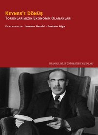 Keynes'e Dönüş- Torunlarımızın Ekonomik Olanakları Der. Gustavo Piga, Lorenzo Pecchi İstanbul Bilgi Üniv.Yayınları