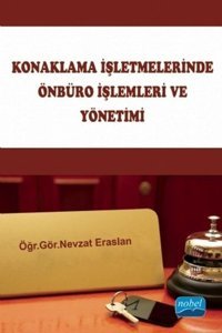 Konaklama İşletmelerinde Önbüro İşlemleri ve Yönetimi Nevzat Eraslan Nobel Akademik Yayıncılık