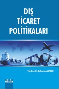 Dış Ticaret Politikaları Kahraman Arslan Detay Yayıncılık