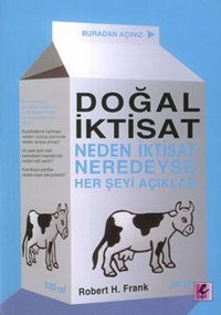 Doğal İktisat (Neden İktisat Neredeyse Herş eyi Açıklar) Robert H. Frank Efil Yayınevi Yayınları