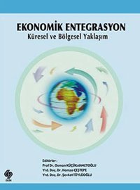 Ekonomik Entegrasyon ve Endüstri İçi Ticaret İlişkisi Yelda Bugay Tekgül Nobel Bilimsel Eserler