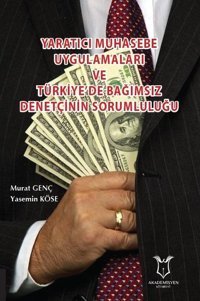 Yaratıcı Muhasebe Uygulamaları ve Türkiyede Bağımsız Denetçinin Sorumluluğu Yasemin Köse, Murat Genç Akademisyen Kitabevi