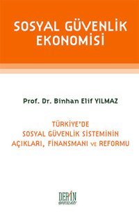 Sosyal Güvenlik Ekonomisi Binhan Elif Yılmaz Derin Yayınları