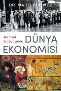 Tarihsel Süreç İçinde Dünya Ekonomisi Mahfi Eğilmez Remzi Kitabevi