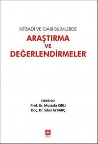 İktisadi ve İdari Bilimlerde Araştırma ve Değerlendirmeler 1 - Aralık 2021 Kolektif Gece Kitaplığı