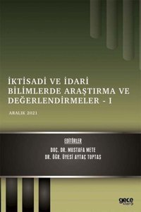 İktisadi ve İdari Bilimlerde Araştırma ve Değerlendirmeler 1 - Eylül 2021 Kolektif Gece Kitaplığı