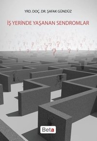 İş Yerinde Yaşanan Sendromlar Şafak Gündüz Beta Yayınları