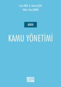 Kamu Yönetimi Eğitimi Bekir Parlak, Murat Okçu, Elvettin Akman Ekin Basım Yayın