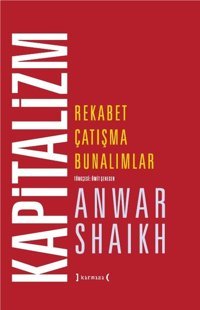 Kapitalizm-Rekabet Çatışma Bunalımlar Anwar Shaikh Kırmızı Yayınları