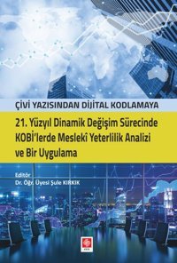 Kobilerde Mesleki Yeterlilik Analizi ve Bir Uygulama Çivi Yazısından Dijital Kodlamaya Ekin Basım Yayın