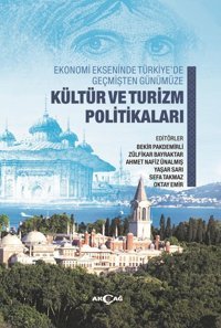Kültür ve Turizm Politikaları-Ekonomi Ekseninde Türkiye'de Geçmişten Günümüze Kolektif Akçağ Yayınları