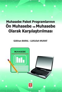 Muhasebe Paket Programlarının Ön Muhasebe ve Muhasebe Olarak Karşılaştırılması Gökhan Baral Ekin Basım Yayın