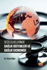 OECD Ülkelerinde Sağlık Sistemleri ve Sağlık Ekonomisi Hülya Diğer Nobel Bilimsel Eserler