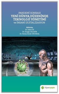 Pandemi Sonrası Yeni Dünya Düzeninde Teknoloji Yönetimi ve İnsani Dijitalizasyon Kolektif Hiperlink